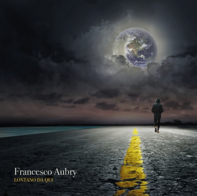 Lontano Da Qui: fuori il nuovo album di Francesco Aubry.