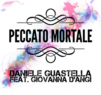 Daniele Guastella: fuori “Peccato mortale”,  il singolo che anticipa il nuovo album dell’artista siciliano