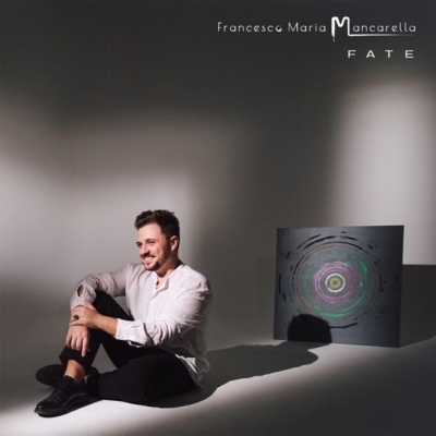  Francesco Maria Mancarella “Fate” è il nuovo album strumentale dell’artista leccese