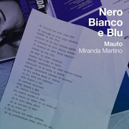 MAUTO feat. MIRANDA MARTINO “Nero bianco e blu” da un testo inedito di Piero Ciampi 