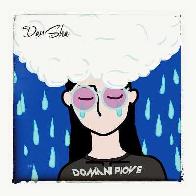 Fuori ora il singolo di DanSha “Domani Piove”