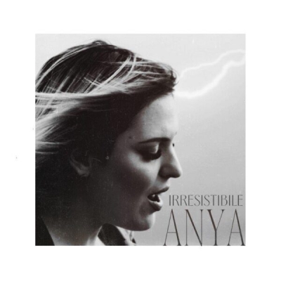 Anya è uscito il nuovo singolo “Irresistibile”
