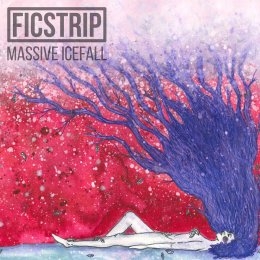 FICSTRIP “Massive Icefall” è il nuovo singolo in attesa dell’album d’esordio: distorsioni graffianti descrivono la metamorfosi