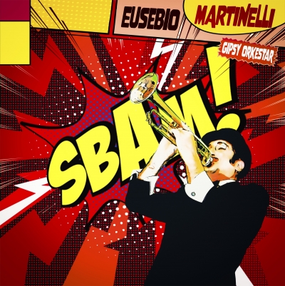 EUSEBIO MARTINELLI GIPSY ORKESTAR: “Sbam!” è il nuovo album che segna una svolta nel sound e nel mindset della band del cantautore emiliano