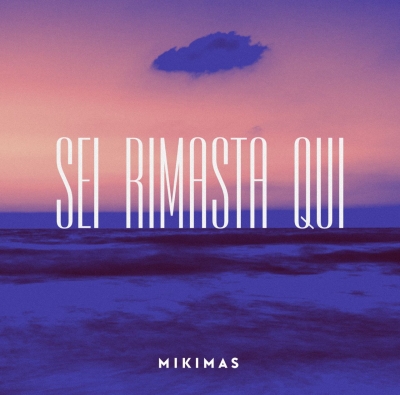 Mikimas: disponibile da oggi il nuovo singolo 
