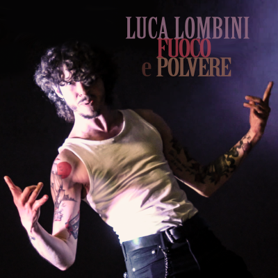 Luca Lombini con il brano Fuoco e Polvere