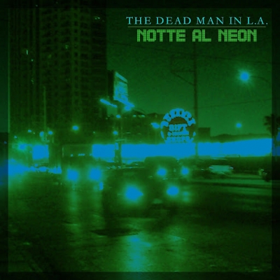 THE DEAD MAN IN L.A. “Notte al Neon” è l'ultimo estratto dall'Ep della rock band romana che affronta un delicato tema sociale
