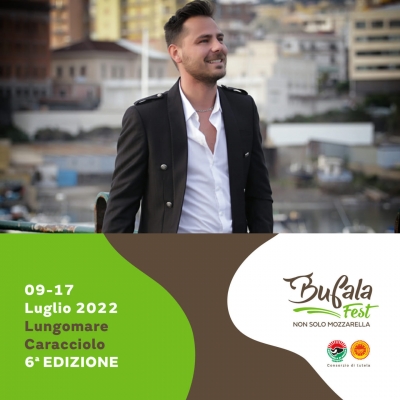 Bufala Fest 2022 in programmazione Grandi Artisti Riccardo Fogli, Michele Selillo, Dolcenera, I Ditelo Voi e tanti ancora....