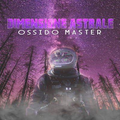 Fuori il video di “Dimensione Astrale”: il nuovo singolo di Ossido Master