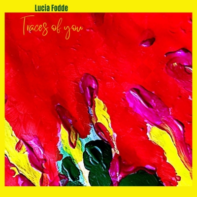 Traces of You il nuovo album di Lucia Fodde