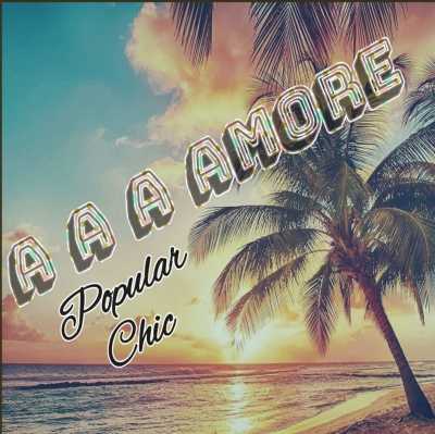 AAA Amore: il nuovo singolo estivo dei Popular Chic