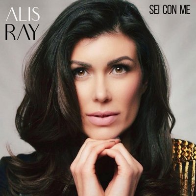 “Sei con me”: è in radio il nuovo singolo di Alis Ray. Online il video