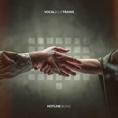 Vocal Blue Trains: dal 27 gennaio in radio e digitale il nuovo singolo “Hotline Bling”