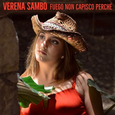 E' in radio “Fuego non capisco perchè” il nuovo singolo Verena Sambo 